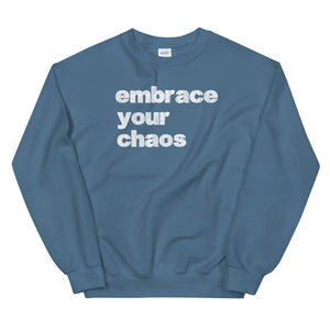 EMBRACE YOUR CHAOS Non Hoodie Sweatshirt