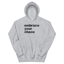 Load image into Gallery viewer, Embrace Your Chaos Hoodie
