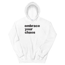 Load image into Gallery viewer, Embrace Your Chaos Hoodie
