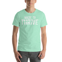 Load image into Gallery viewer, MADE TO THRIVE - SHORT SLEEVE TEE
